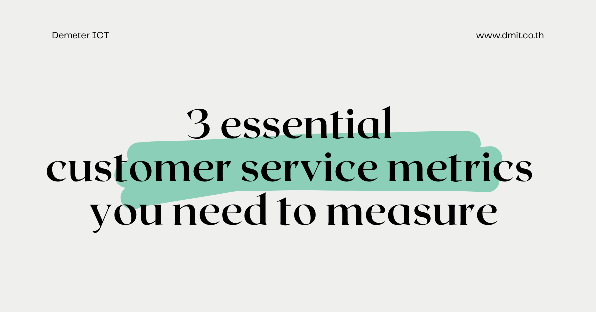 3 essential customer service metrics you need to measure