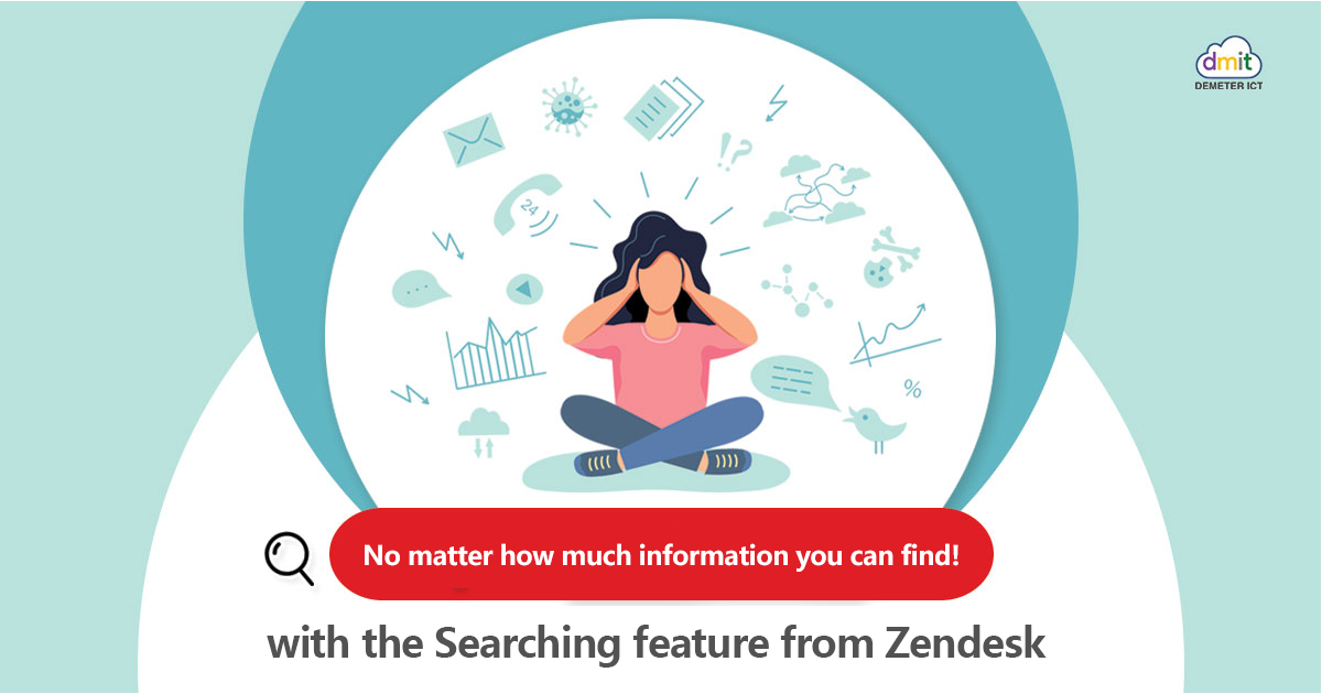 No matter how much information you can find! with the Searching feature from Zendesk