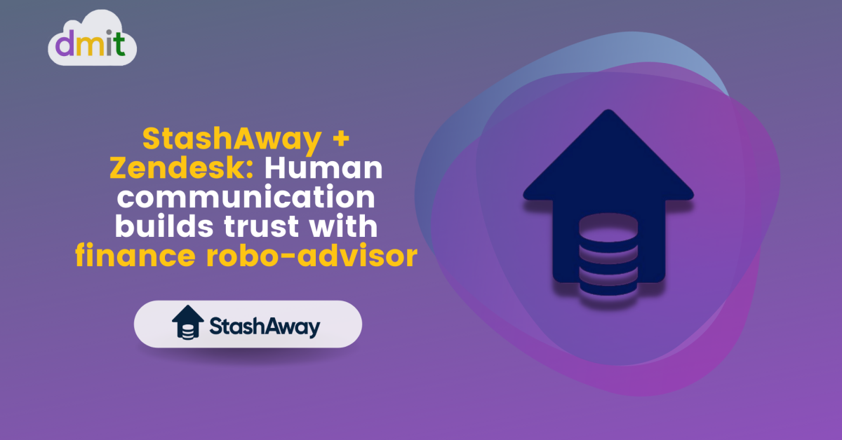 StashAway + Zendesk: Human communication builds trust with finance Robo-advisor